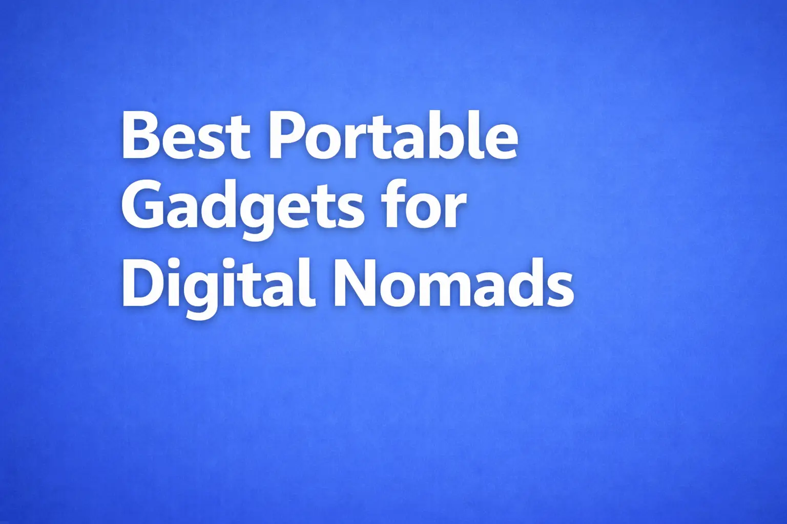 best portable gadgets for digital nomads