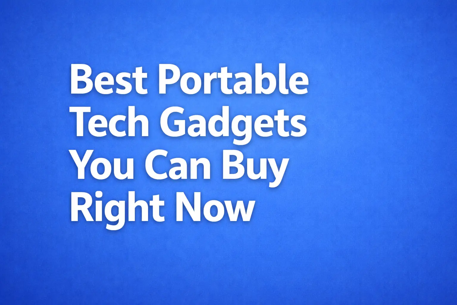 best portable tech gadgets